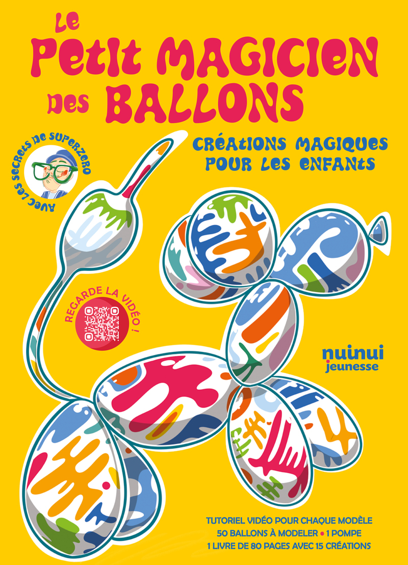 Le petit magicien des ballons - Créations magiques pour les enfants