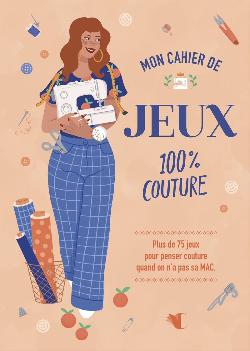 Mon cahier de jeux 100% couture - Plus de 75 jeux pour penser couture quand on n'a pas sa MAC