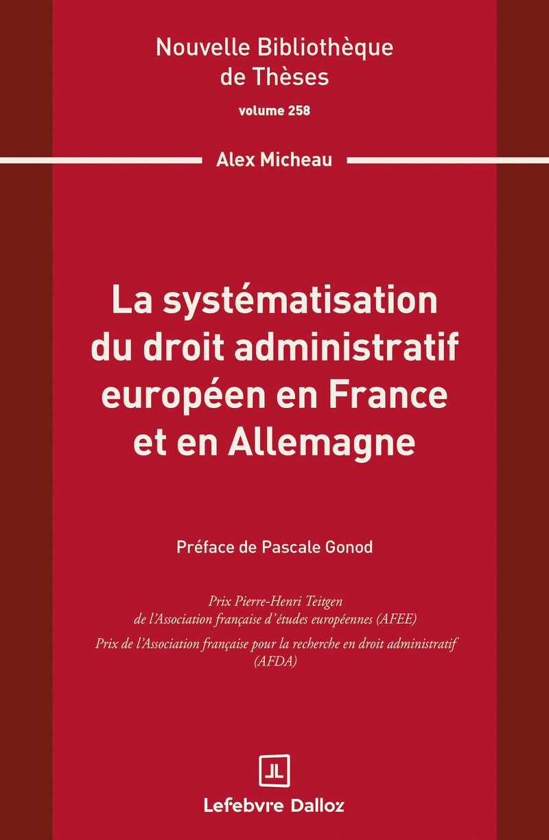 La systématisation du droit administratif européen en France et en Allemagne. Volume 258