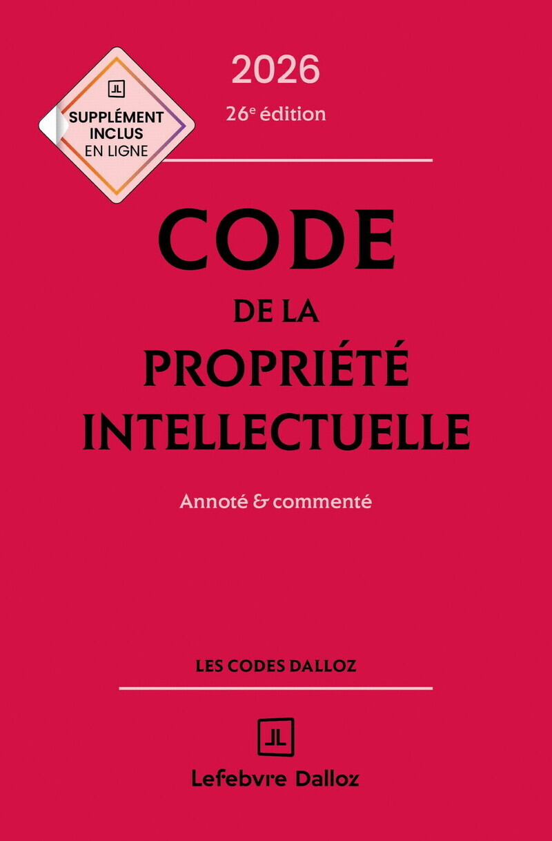 Code de la propriété intellectuelle 2026, annoté et commenté. 25e éd.