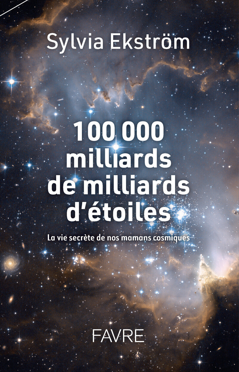 100 000 milliards de milliards d'étoiles - La vie secrète des nos mamans cosmiques