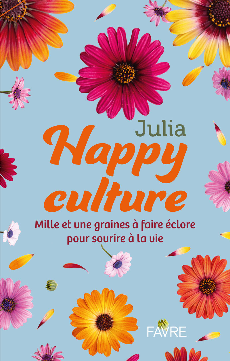 Happy culture - Mille et une graines à faire éclore pour sourire à la vie