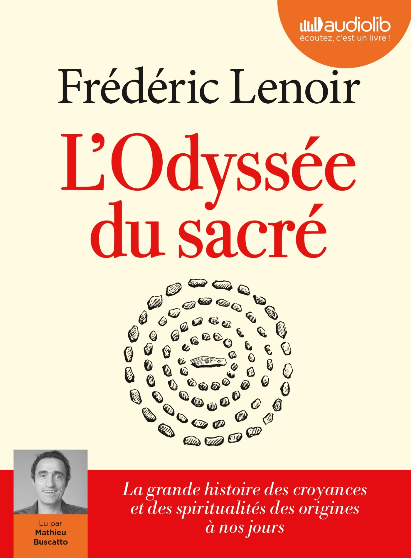L'Odyssée du sacré - La grande histoire des croyances et des spiritualités des origines à nos jours