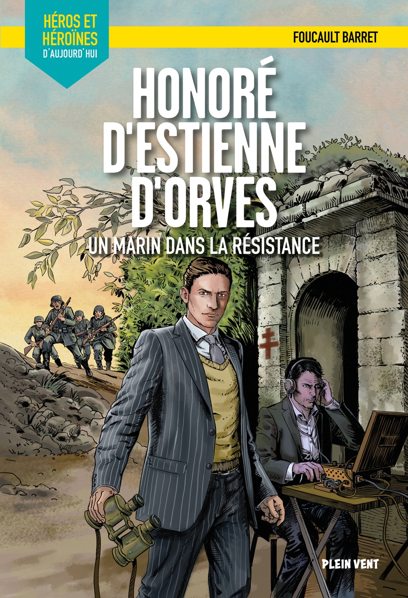 Honoré d'Estienne d'Orves - Un marin dans la Résistance