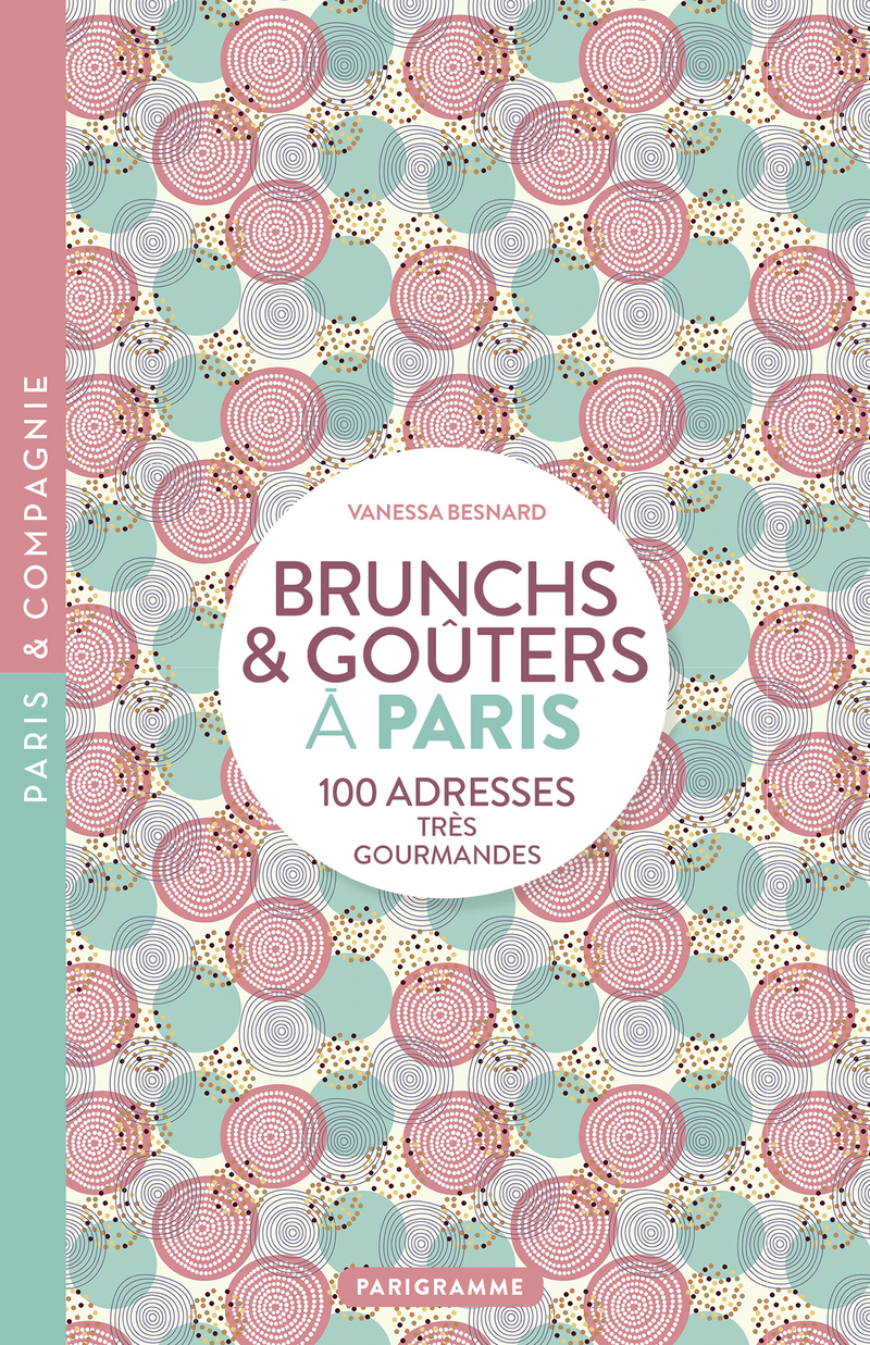 Paris Brunch et goûters - 100 adresses très gourmandes