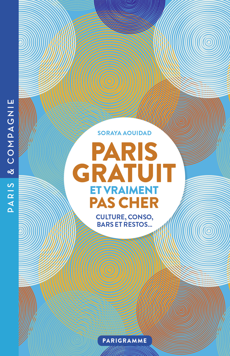 Paris gratuit et vraiment pas cher - Culture, conso, bars et restos...