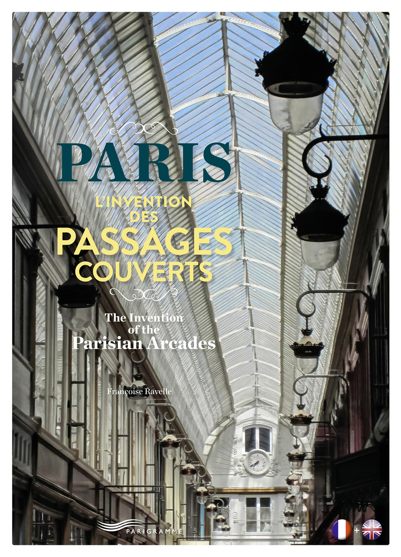 Paris L'invention des passages couverts - The Invention of the Parisian Arcades