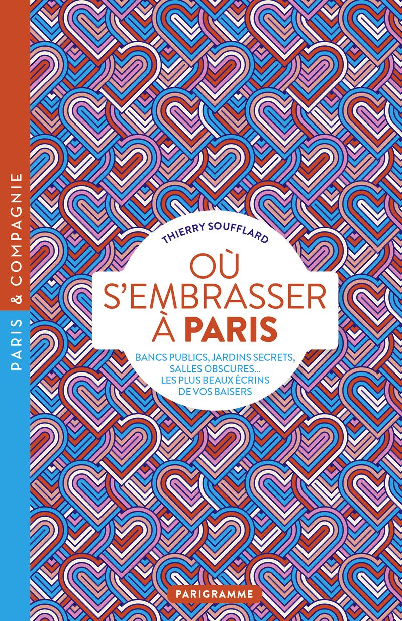 Où s'embrasser à Paris - Bancs publics, jardins secrets, salles obscures