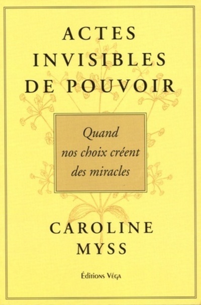 Actes invisibles de pouvoir - Quand nos choix créent des miracles