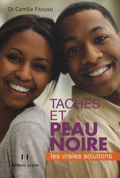 Taches et peau noire - Les vraies solutions