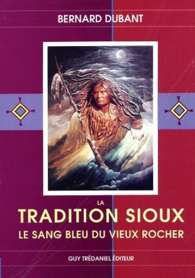 La tradition sioux - Le sang bleu du vieux rocher