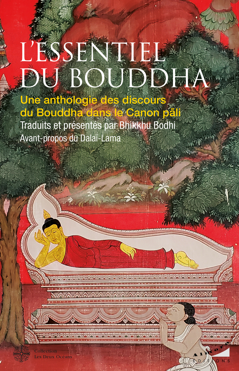 L'essentiel du Bouddha - Une anthologie des discours du Bouddha dans le Canon Pàli