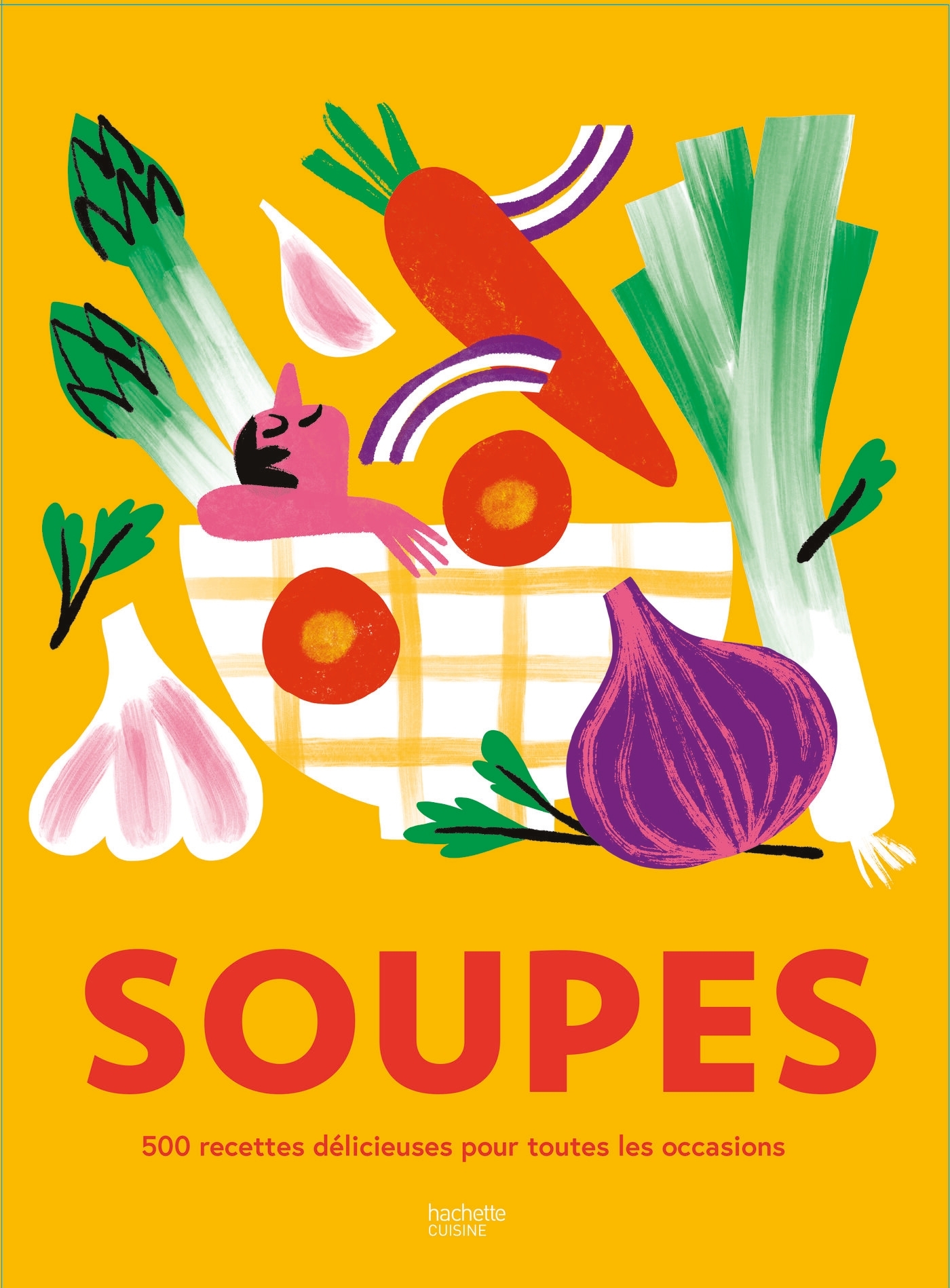 Soupes - 500 recettes délicieuses pour toutes les occasions