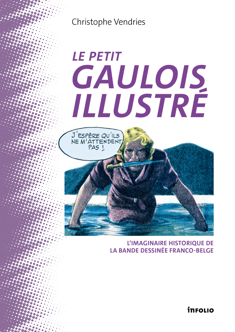 Le Petit Gaulois illustré - L'imaginaire historique de la bande dessinée franco-belge