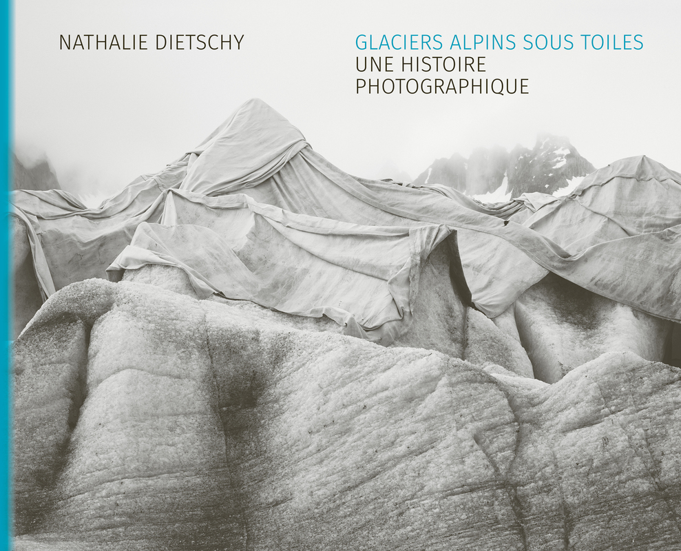 Glaciers alpins sous toiles - Une histoire photographique