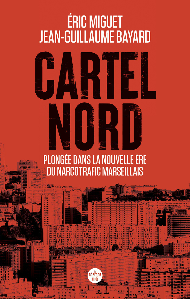 Cartel Nord - Plongée dans la nouvelle ère du narcotrafic marseillais