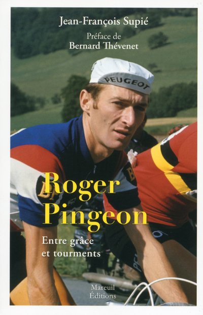 Roger Pingeon - Entre grâce et tourments