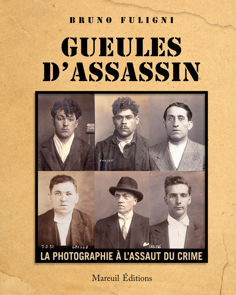 Gueules d'assassin - La photographie à l'assaut du crime