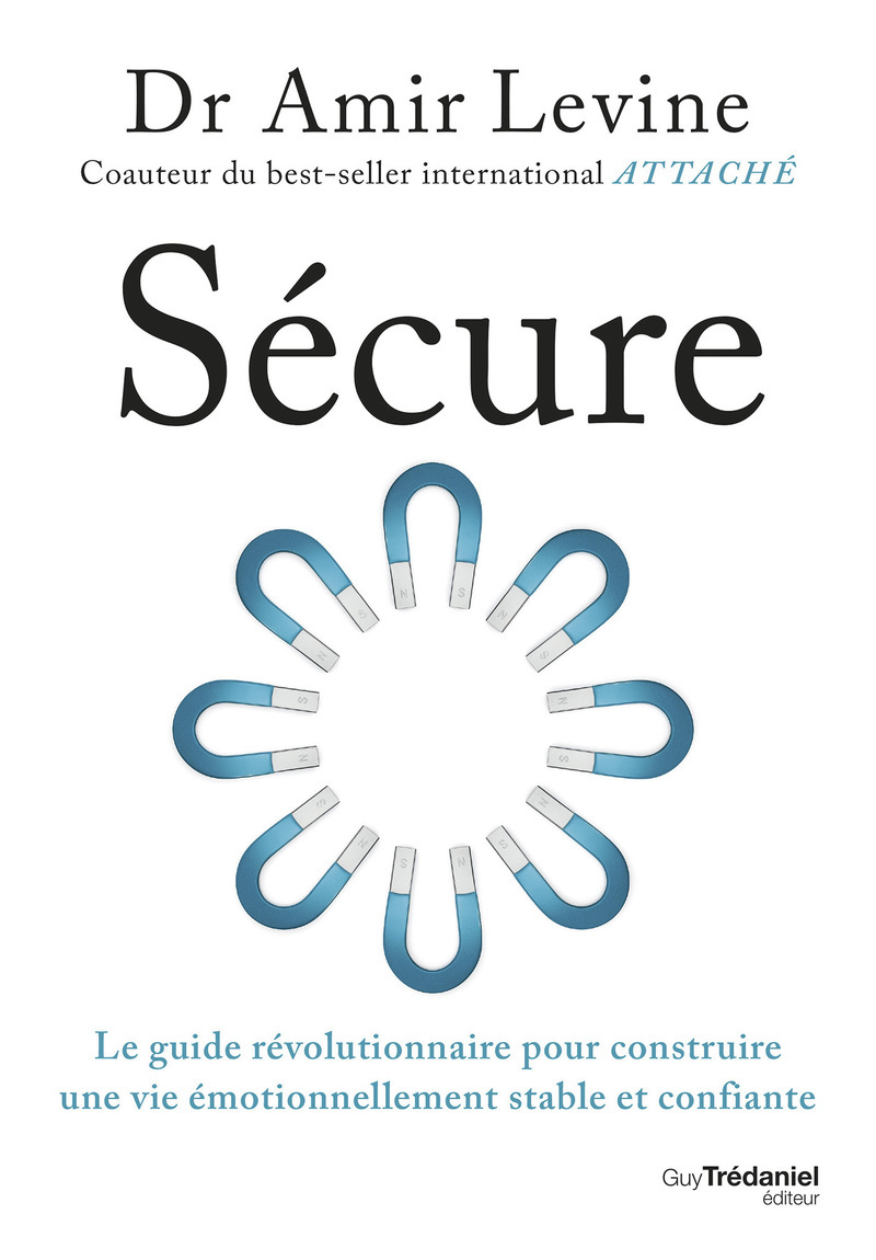 Sécure - Le guide révolutionnaire pour construire une vie émotionnellement stable et confiante