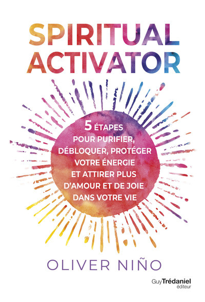 Spiritual activator - 5 étapes pour purifier votre énergie et attirer l'amour