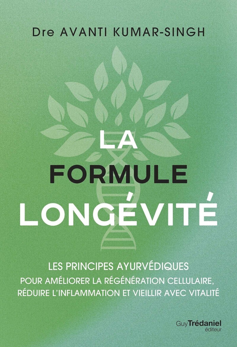 La formule longévité - Les principes ayurvédiques