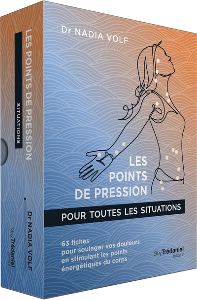 Les points de pression pour toutes les situations - 63 fiches pour soulager vos douleurs