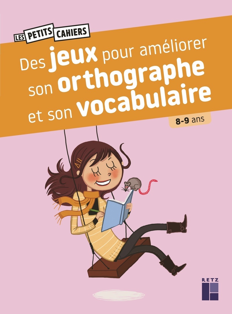 Des jeux pour améliorer son orthographe et son vocabulaire - 8-9 ans