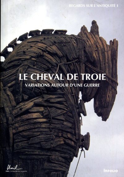 Le Cheval de Troie. Variations autour d'une guerre