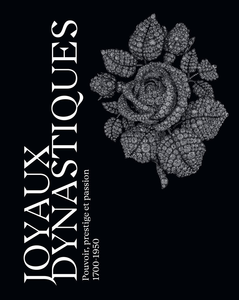 Joyaux dynastiques - Pouvoir, prestige et passion 1700-1950