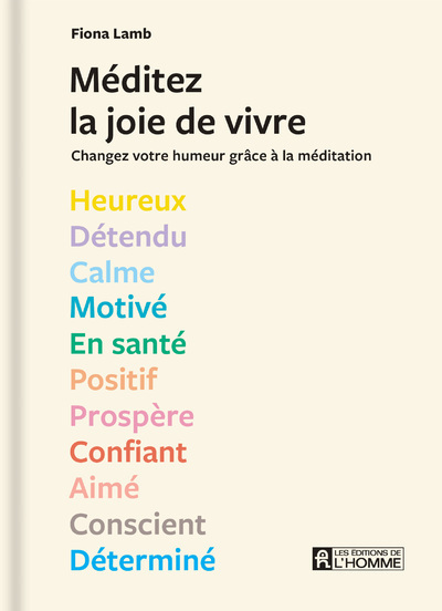 Méditez la joie de vivre ! - Des séances de méditation de 5 à 10 minutes selon 13 états d'esprit