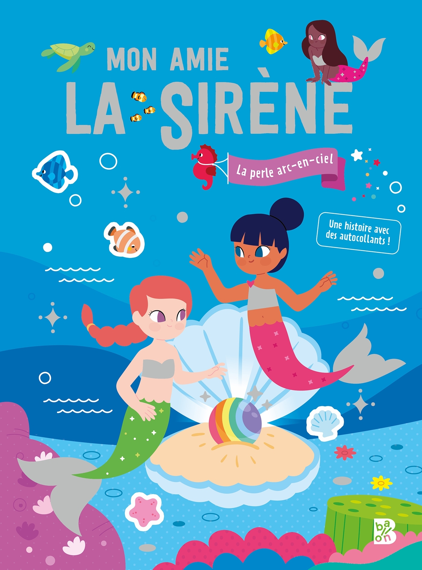 Mon amie la sirène - La perle arc-en-ciel (une histoire à coller)
