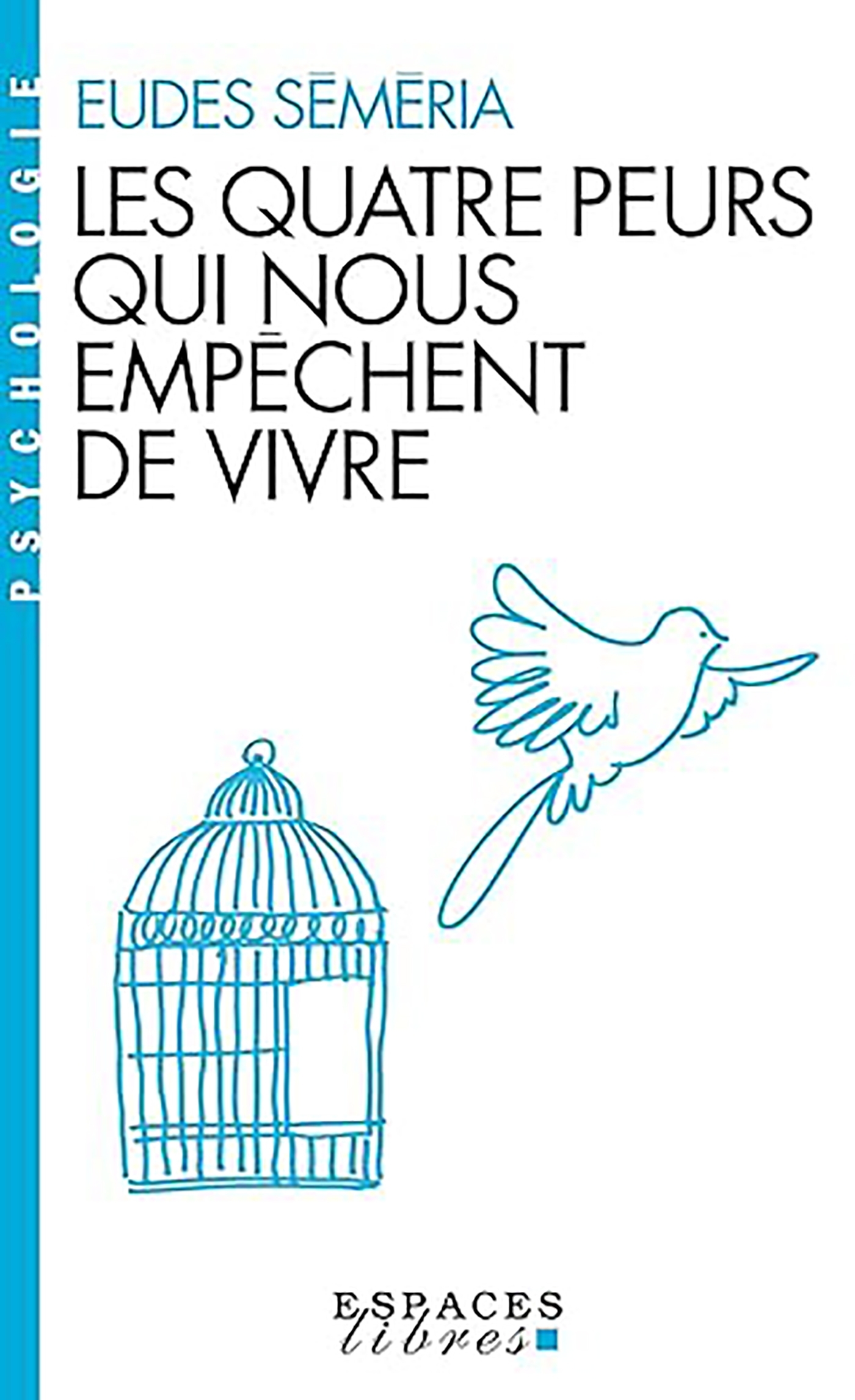 Les Quatre peurs qui nous empêchent de vivre - Eudes Séméria