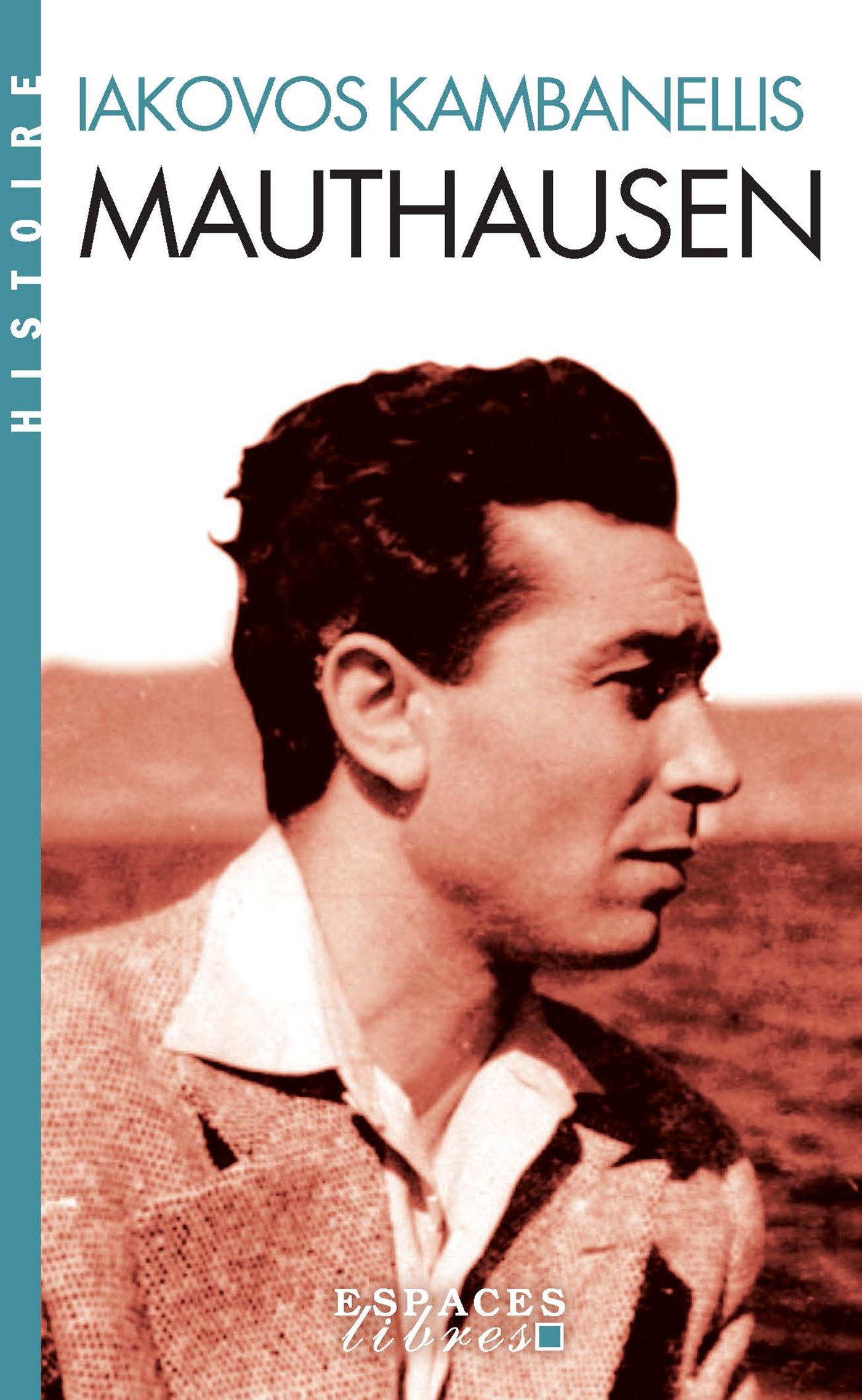 Mauthausen (Espaces Libres - Histoire) par Iakovos Kambanellis