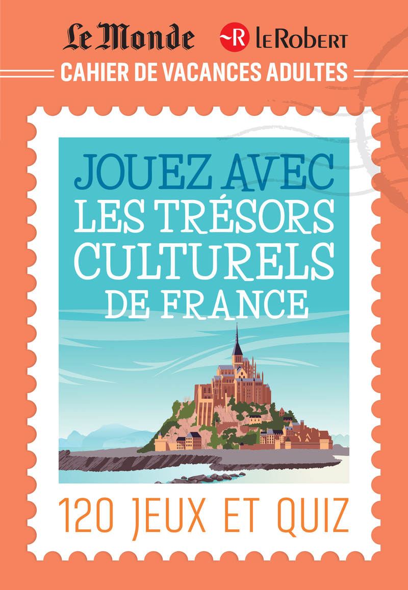 Cahier de vacances adultes Le Monde Le Robert pour jouer avec les trésors culturels de France