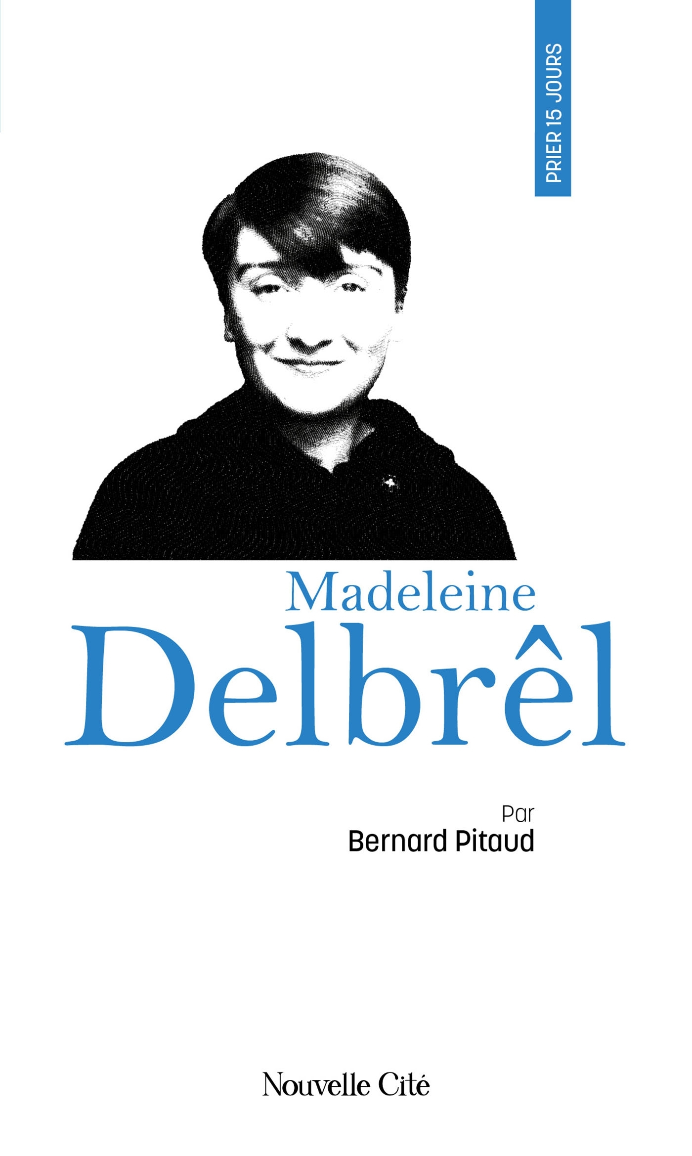 Prier 15 jours avec Madeleine Delbrêl