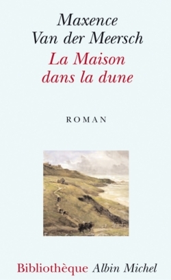 La Maison dans la dune - Maxence Van Der Meersch