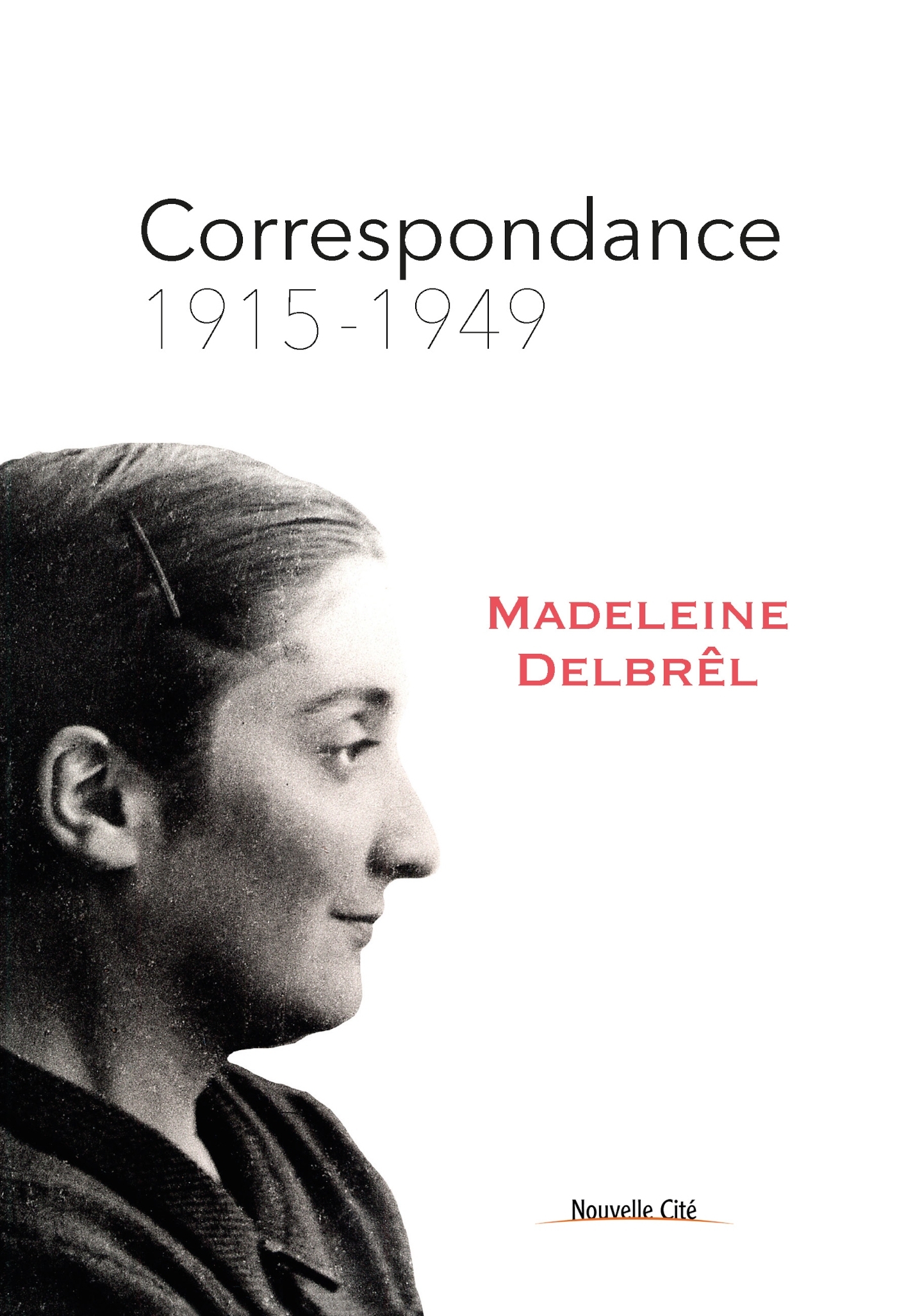 Correspondance 1915 - 1949 de Madeleine Delbrêl