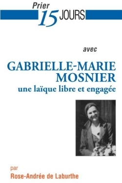 Prier 15 jours avec Gabrielle-Marie Mosnier