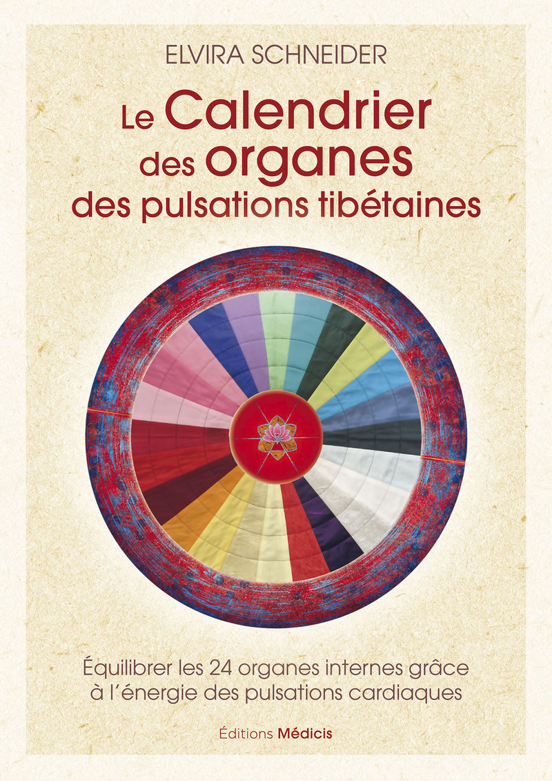 Le calendrier des organes des pulsations tibétaines - Équilibrer les 24 organes internes grâce à l'énergie des pulsations