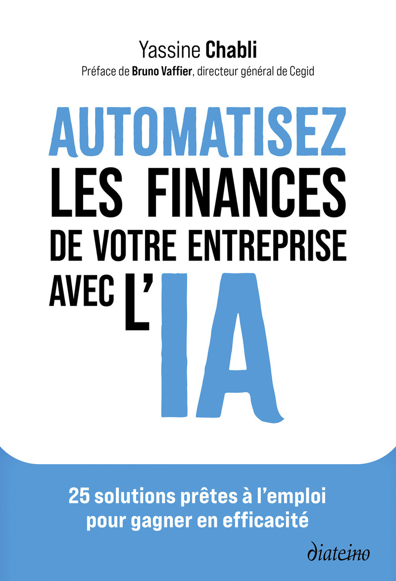 Automatisez les finances de votre entreprise avec l'IA - 25 solutions prêtes à l'emploi pour gagner en efficacité