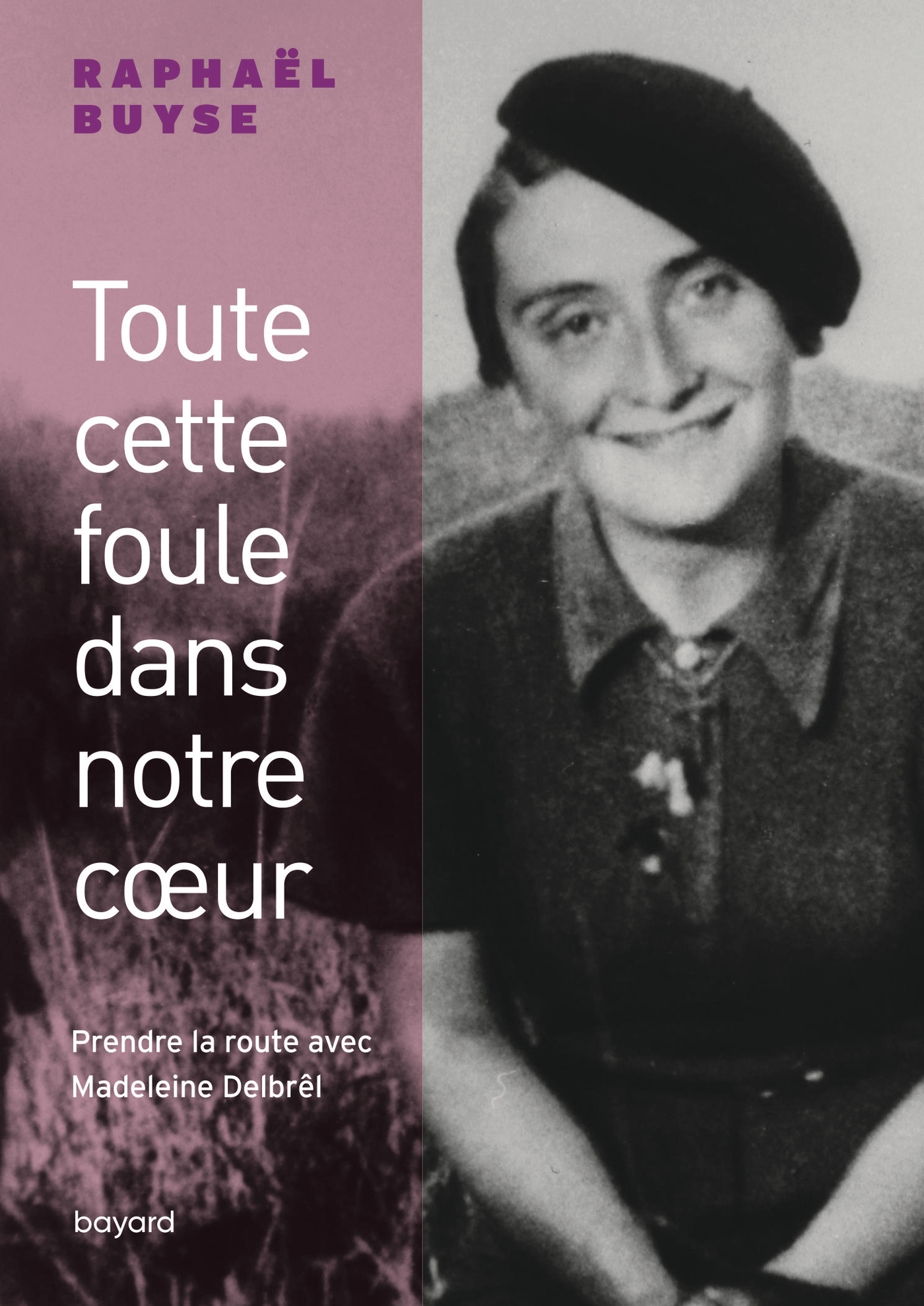 Toute cette foule dans notre coeur. Prendre la route avec Madeleine Delbrêl