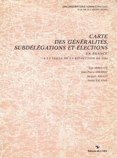 Carte des généralités, subdélégations et élections en France