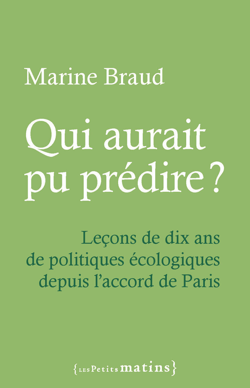 Qui aurait pu prédire ? - Leçons de dix ans de politiques écologiques depuis l'accord de Paris