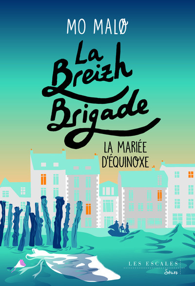 La Breizh Brigade - Tome 4 La Mariée d'Equinoxe