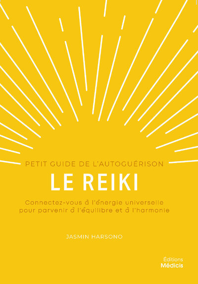 Le reiki - Petit guide de l'autoguérison