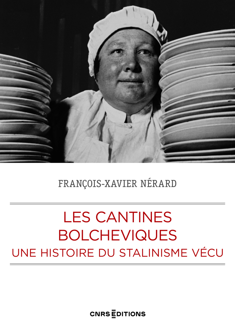 Les cantines bolchéviques - Une histoire du Stalinisme vécu