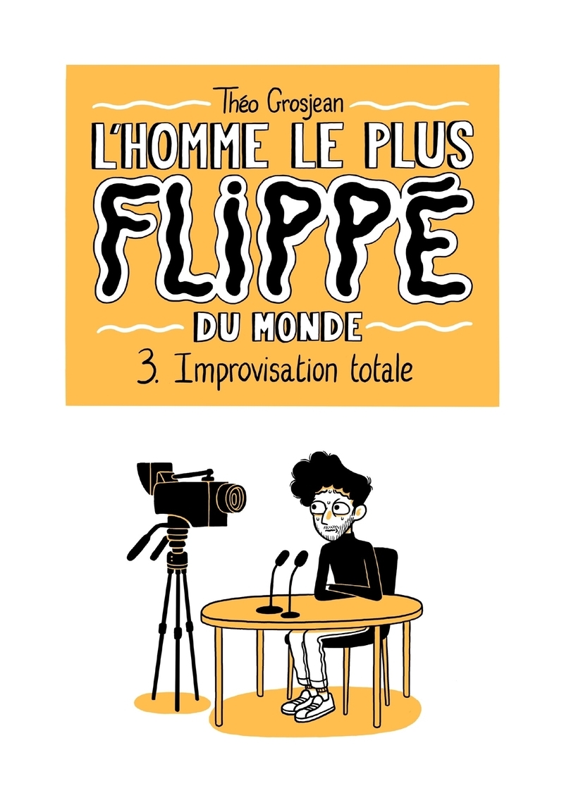 L'Homme le plus flippé du monde T03 - Improvisation totale