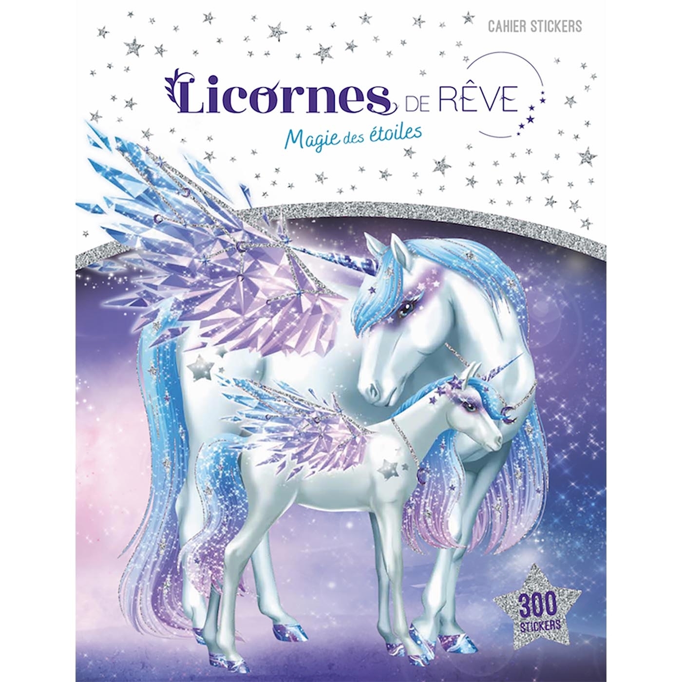 Licornes de rêve - Cahier de stickers - Magie des étoiles
