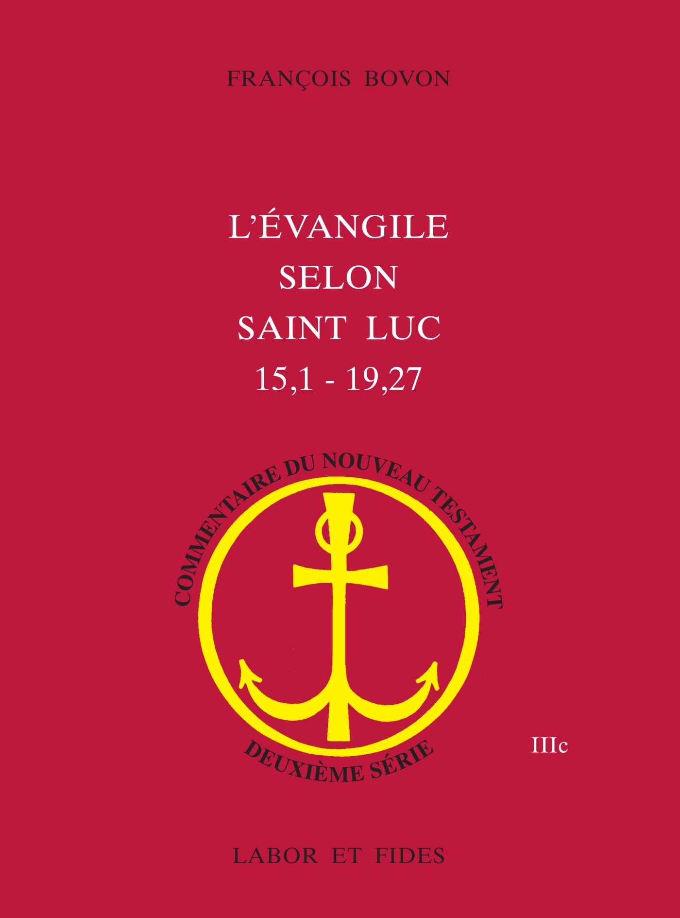 L'Evangile selon saint Luc (15,1 - 19,27) - François Bovon