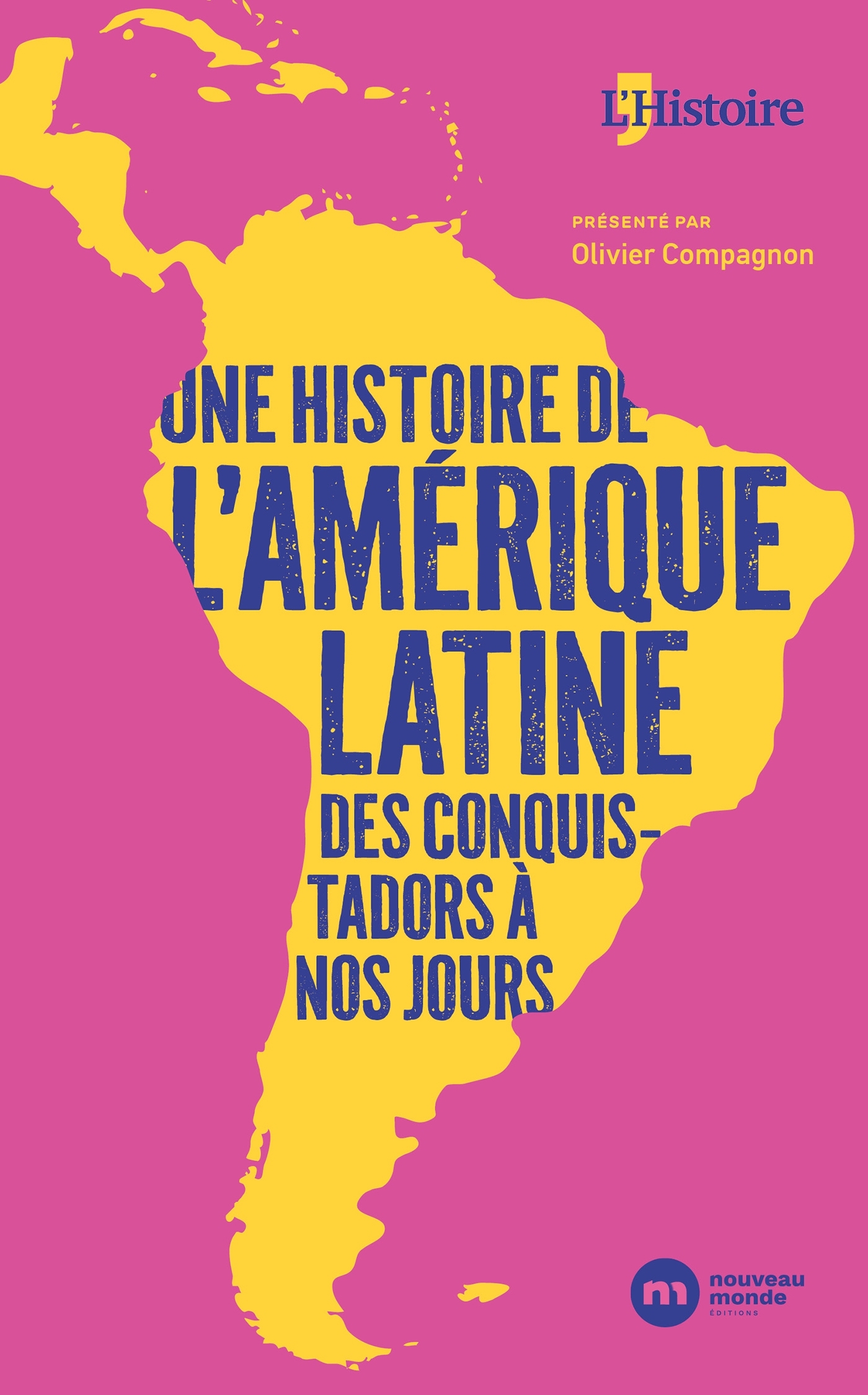 Une histoire de l'Amérique latine, des conquistadors à nos jours